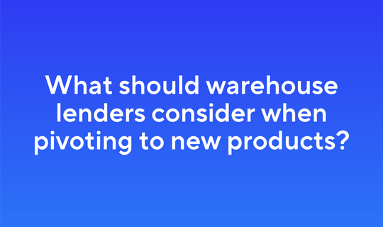 What should warehouse lenders consider when pivoting to new products?